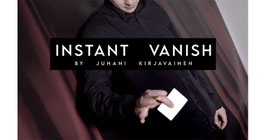 〈DL〉Instant Vanish / インスタント バニッシュ by Juhani Kirjavainen