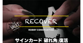 〈DL〉Recover / リカバー（サインカード角 復活）by Robby Constantine