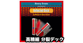 Reflected Deck / リフレクティッド デック（高精細 分裂デック）by Henry Evans