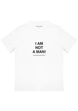 T-Shirt  I AM NOT A MAN!