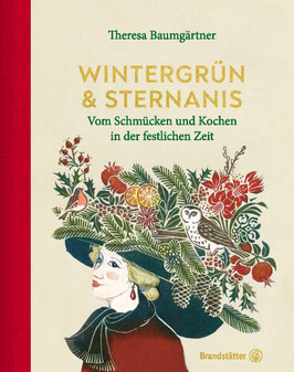 Wintergrün und Sternanis - Vom Schmücken und Kochen in der festlichen Zeit // Wintergreen and Star Anise – On Decorating and Cooking During the Festive Season