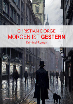 Christian Dörge: MORGEN IST GESTERN