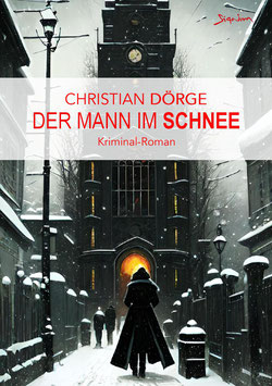 Christian Dörge: DER MANN IM SCHNEE