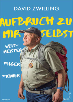 David Zwilling: Aufbruch zu mir selbst. Weltmeister – Pilger – Pionier