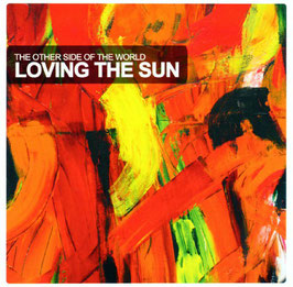 LOVING THE SUN "The Other Side Of The World" (CD)
