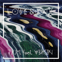 T.K.M. feat. VIRGIN "Love Shock" (LP)