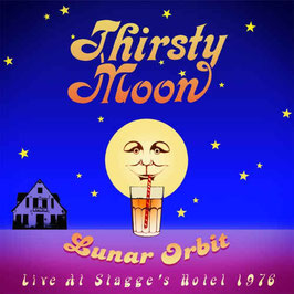 THIRSTY MOON "Lunar Orbit - Live at Stagge's Hotel 1976" (CD)