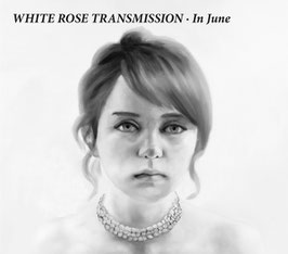 WHITE ROSE TRANSMISSION "In June" (CD)