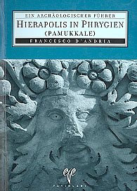 Hierapolis in Phrygien (Pamukkale). Ein archaeologischer Führer
