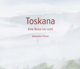 Toskana - Eine Reise ins Licht