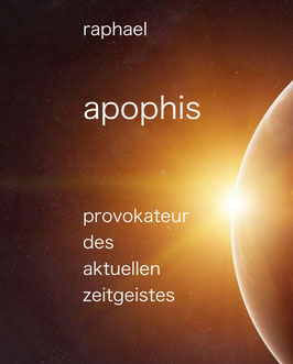Apophis - Provokateur des aktuellen Zeitgeistes