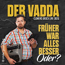 Clemens Brock - Der Vadda - Früher war alles besser, oder?  (109) Sonntag, 04.10.2026 | 20:00 NÜRNBERG | Meistersingerhalle Nürnberg