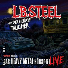 L.B. Steel und der heilige Taucher - Das Heavy Metal Hörspiel live Freitag, 15.11.2024 | 20:00 FÜRTH | Stadthalle Fürth