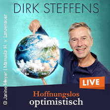 Dirk Steffens - Hoffnungslos optimistisch  (87) Freitag, 26.11.2027 | 20:00 SCHWABACH | Markgrafensaal