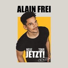 Alain Frei - Jetzt!  (1439) Samstag, 20.03.2027 | 20:00 ERLANGEN | Heinrich-Lades-Halle