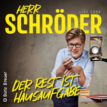 Herr Schröder - Der Rest ist Hausaufgabe Freitag, 27.11.2026 | 20:00 ERLANGEN | Heinrich-Lades-Halle