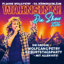 WAHNSINN! Die Show - Die beste Wolfgang Petry Party geht weiter - Tour 2026 Donnerstag, 05.11.2026 | 19:30 REGENSBURG | das Stadtwerk.Donau-Arena