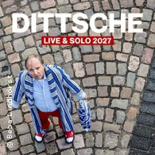 DITTSCHE - live & solo 2027  (532) Donnerstag, 22.04.2027 | 20:00 ERLANGEN | Heinrich-Lades-Halle
