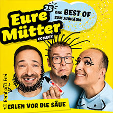Eure Mütter - Perlen vor die Säue - Das Best Of zum Jubiläum Donnerstag, 15.10.2026 | 20:00 COBURG | Kongresshaus Rosengarten