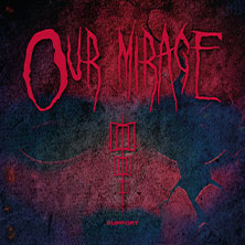 Our Mirage  (27) Mittwoch, 03.03.2027 | 19:30 NÜRNBERG | HIRSCH