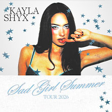 Kayla Shyx – Sad Girl Summer TOUR 2026 Dienstag, 13.10.2026 | 20:00 NÜRNBERG | HIRSCH