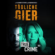 Alexander Stevens & Jacqueline Belle - TRUE CRIME 187 LIVE - Tödliche Gier  (841) Montag, 21.06.2027 | 20:00 ERLANGEN | Heinrich-Lades-Hall