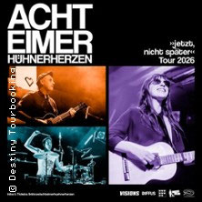 Acht Eimer Hühnerherzen - jetzt, nicht später - Tour 2026  (16) Freitag, 30.10.2026 | 20:00 ERLANGEN | E-Werk Erlangen