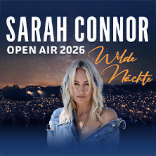 Sarah Connor: Wilde Nächte - Open Air 2026 Donnerstag, 27.08.2026 | 20:00 COBURG | Schloßplatz Coburg