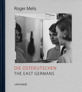 Roger Melis: Die Ostdeutschen / The East Germans