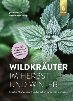 Wildkräuter im Herbst und Winter - Janine Hissel und Liesa Rechenberg