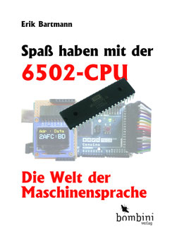Spaß haben mit der 6502-CPU  -- Die Welt der Maschinensprache