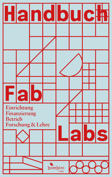 Handbuch Fab Labs: Einrichtung, Finanzierung, Betrieb, Forschung & Lehre