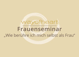 Frauenseminar "Wie berühre ich mich selbst als Frau"