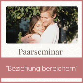 Paarseminar "Beziehung bereichern"