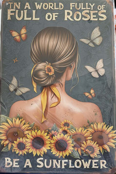 In a world of roses - be a sunflower - Anders sein ist ok, Sei kein Mainstream Metallschild Schweiz mit Frau und Schmetterlingen Blechschild