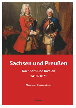 Sachsen und Preußen – Nachbarn und Rivalen 1410–1871