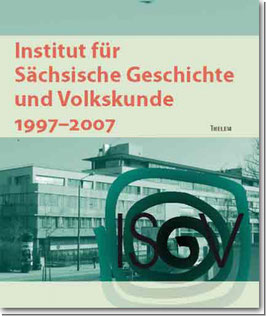 Institut für Sächsische Geschichte und Volkskunde 1997-2007