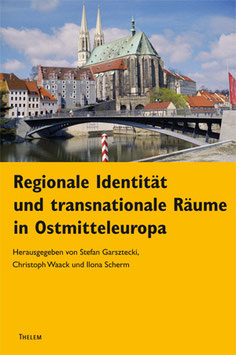 Regionale Identitäten und transnationale Räume in Ostmitteleuropa