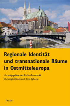 Regionale Identitäten und transnationale Räume in Ostmitteleuropa