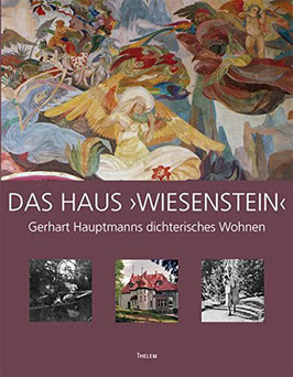 Das Haus ›Wiesenstein‹: Gerhart Hauptmanns dichterisches Wohnen