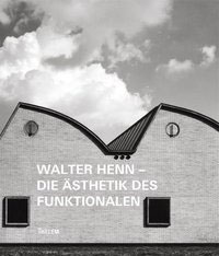 Walter Henn – Die Ästhetik des Funktionalen