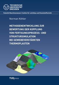 Methodenentwicklung zur Bewertung der Kopplung von Fertigungsprozess- und Struktursimulation bei gewebeverstärkten Thermoplasten