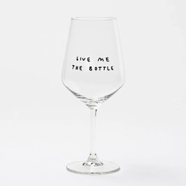 "GIVE ME THE BOTTLE" Glas