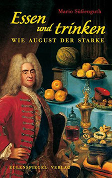 Essen und trinken wie August der Starke