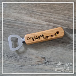 Flaschenöffner Holz "Der Klügere kippt nach!"