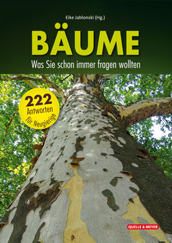 Bäume: Was Sie schon immer fragen wollten.  222 Antworten für Neugierige