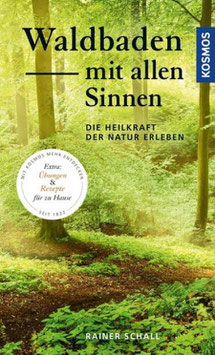 Rainer Schall: Waldbaden mit allen Sinnen - Die Heilkraft der Natur erleben