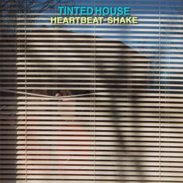 PRE-ORDER TINTED HOUSE "HEARTBEAT-SHAKE"