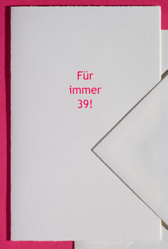 Für immer 39!