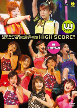 2005nen Natsu W & Berryz Koubou Concert Tour "HIGH SCORE!"